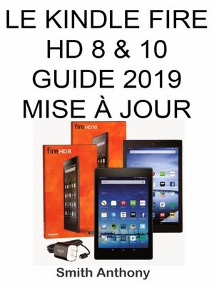 cover image of Le Kindle Fire HD 8 & 10 Guide 2019 Mise À Jour